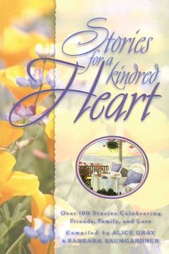 portada Stories for the Kindred Heart: Over 100 Stories Celebrating Friendship, Family, and Love (Stories for the Heart) (en Inglés)