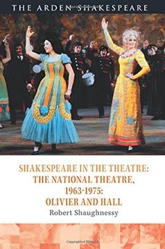 portada Shakespeare in the Theatre: The National Theatre, 1963-1975: Olivier and Hall (en Inglés)