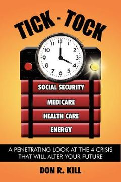 portada tick - tock: a penetrating look at the 4 crisis that will alter your future (en Inglés)