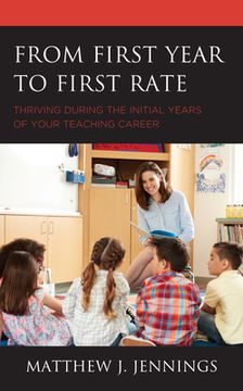 portada From First Year to First Rate: Thriving during the Initial Years of Your Teaching Career