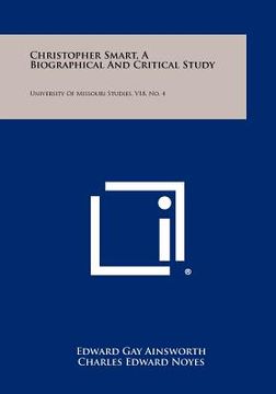 portada christopher smart, a biographical and critical study: university of missouri studies, v18, no. 4