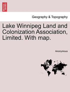 portada lake winnipeg land and colonization association, limited. with map. (en Inglés)