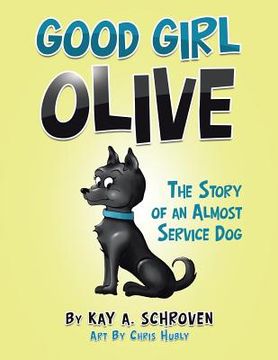 portada Good Girl Olive: The Story of an Almost Service Dog (en Inglés)