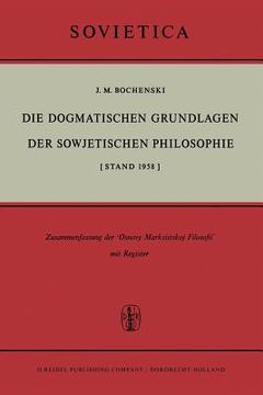 portada Die Dogmatischen Grundlagen Der Sowjetischen Philosophie: [Stand 1958] (en Alemán)