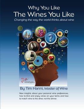 portada Why you Like the Wines you Like: Changing the way the World Thinks About Wine. (The new Wine Fundamentals) (en Inglés)