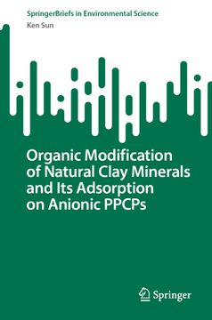 portada Organic Modification of Natural Clay Minerals and Its Adsorption on Anionic Ppcps (en Inglés)