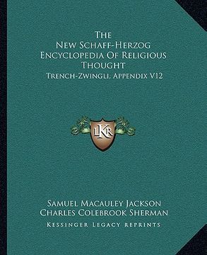 portada the new schaff-herzog encyclopedia of religious thought: trench-zwingli, appendix v12 (in English)