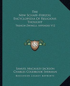 portada the new schaff-herzog encyclopedia of religious thought: trench-zwingli, appendix v12 (en Inglés)