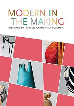 portada Modern in the Making: Post-War Craft and Design in British Columbia (en Inglés)