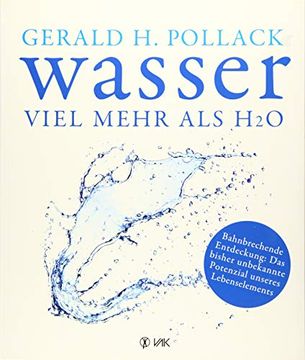 portada Wasser - Viel Mehr als H2O. Bahnbrechende Entdeckung: Das Bisher Unbekannte Potenzial Unseres Lebenselements. (in German)