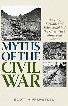 portada Myths of the Civil War: The Fact, Fiction, and Science Behind the Civil War’S Most-Told Stories (en Inglés)