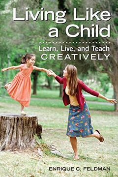 portada Living Like a Child: Learn, Live, and Teach Creatively (in English)