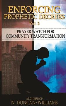 portada Enforcing Prophetic Decrees Volume 2: Prayer Watch for Community Transformation (en Inglés)