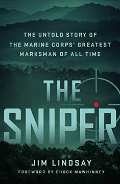 portada The Sniper: The Untold Story of the Marine Corps' Greatest Marksman of all Time 