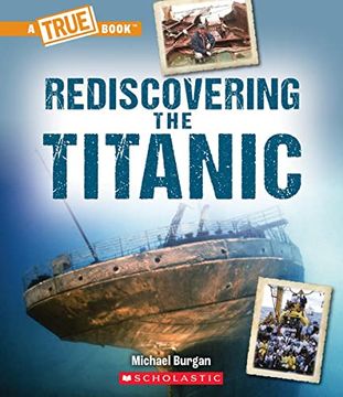 portada Rediscovering the Titanic (a True Book: The Titanic) (a True Book (Relaunch)) 