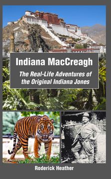 portada Indiana MacCreagh: The Real-Life Adventures of the Original Indiana Jones (en Inglés)
