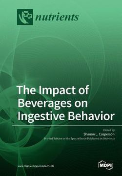 portada The Impact of Beverages on Ingestive Behavior (en Inglés)