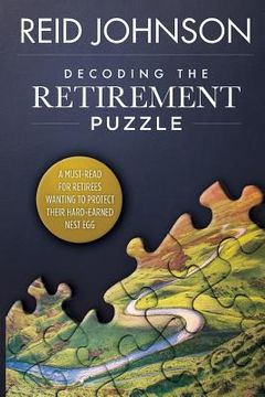 portada Decoding the Retirement Puzzle: A Must-Read for Retirees Wanting to Protect Their Hard-Earned Nest Egg (en Inglés)