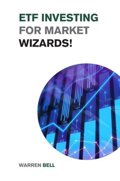 portada ETF Investing for Market Wizards!: Learn the Magic Strategies to Defeat Mr. Market Without Doing Stock Picking or Trading - Design Your Financial Succ (en Inglés)