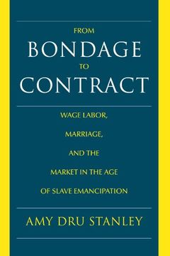 portada From Bondage to Contract: Wage Labor, Marriage, and the Market in the age of Slave Emancipation (en Inglés)