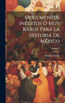 portada Documentos Inéditos ó muy Raros Para la Historia de México; Volume 2