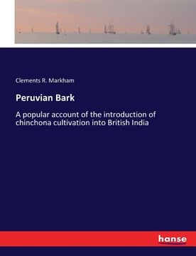 portada Peruvian Bark: A popular account of the introduction of chinchona cultivation into British India (en Inglés)