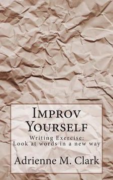 portada Improv Yourself: Writing Exercise: Look at words in a new way (en Inglés)
