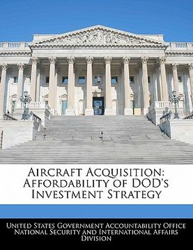 portada aircraft acquisition: affordability of dod's investment strategy (en Inglés)
