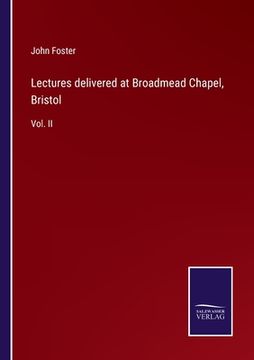 portada Lectures delivered at Broadmead Chapel, Bristol: Vol. II 