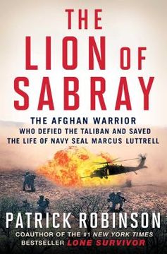 portada The Lion of Sabray: The Afghan Warrior who Defied the Taliban and Saved the Life of Navy Seal Marcus Luttrell (en Inglés)