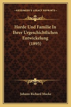 portada Horde Und Familie In Ihrer Urgeschichtlichen Entwickelung (1895) (en Alemán)