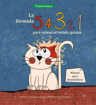portada La Fórmula 5, 4, 3, 2, 1 Para Calmar el Enfado Gatuno (in Spanish)