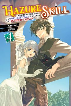 portada Hazure Skill: The Guild Member with a Worthless Skill Is Actually a Legendary Assassin, Vol. 4 (Light Novel)