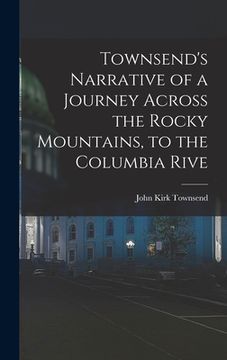 portada Townsend's Narrative of a Journey Across the Rocky Mountains, to the Columbia Rive (en Inglés)