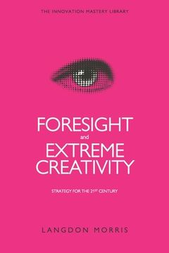 portada Foresight and Extreme Creativity: Strategy for the 21st Century (en Inglés)