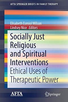 portada Socially Just Religious and Spiritual Interventions: Ethical Uses of Therapeutic Power (Afta Springerbriefs in Family Therapy) (in English)