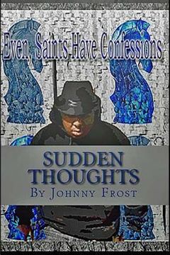portada Sudden Thoughts Even Saints Have Confessions: Saints Have Confessions (in English)