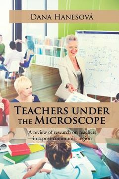 portada Teachers under the Microscope: A review of research on teachers in a post-communist region (en Inglés)