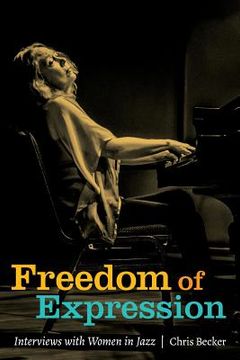 portada Freedom of Expression: Interviews With Women in Jazz (en Inglés)