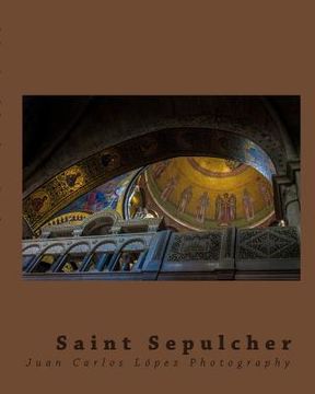 portada Saint Sepulcher Santo Sepulcro: Photographic notes on a visit to a Holly Site