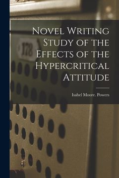 portada Novel Writing Study of the Effects of the Hypercritical Attitude (in English)