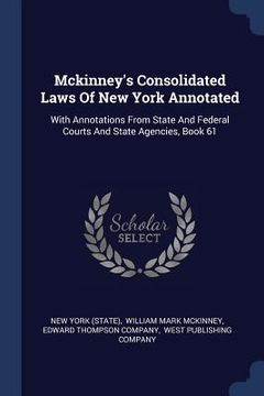 portada Mckinney's Consolidated Laws Of New York Annotated: With Annotations From State And Federal Courts And State Agencies, Book 61