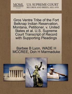 portada gros ventre tribe of the fort belknap indian reservation, montana, petitioner, v. united states et al. u.s. supreme court transcript of record with su