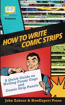 portada How to Write Comic Strips: A Quick Guide on Writing Funny Gags and Comic Strip Panels (en Inglés)