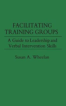 portada Facilitating Training Groups: A Guide to Leadership and Verbal Intervention Skills (in English)