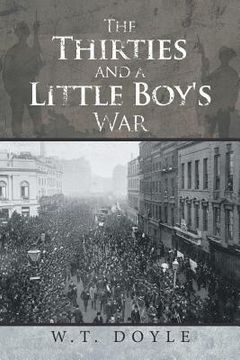 portada The Thirties and a Little Boy's War (en Inglés)