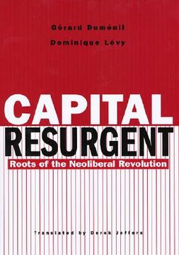 portada capital resurgent: roots of the neoliberal revolution (en Inglés)