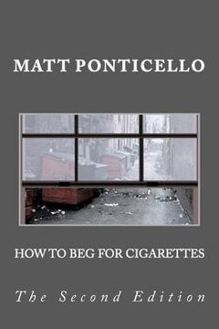 portada how to beg for cigarettes second edition (en Inglés)