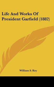 portada life and works of president garfield (1882) (en Inglés)