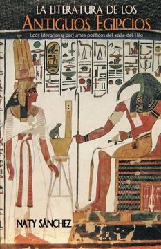 portada La Literatura de los Antiguos Egipcios: Ecos Literarios y Perfumes Poéticos del Valle del Nilo